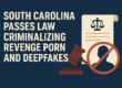 South Carolina passes law banning revenge porn and deepfake images with gavel and legal document illustration